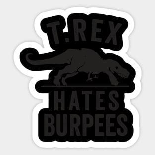 T Rex Hates Burpees Sticker